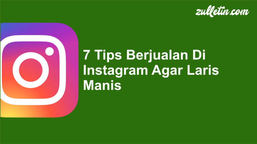 7 Tips Berjualan Di Instagram Agar Laris Manis