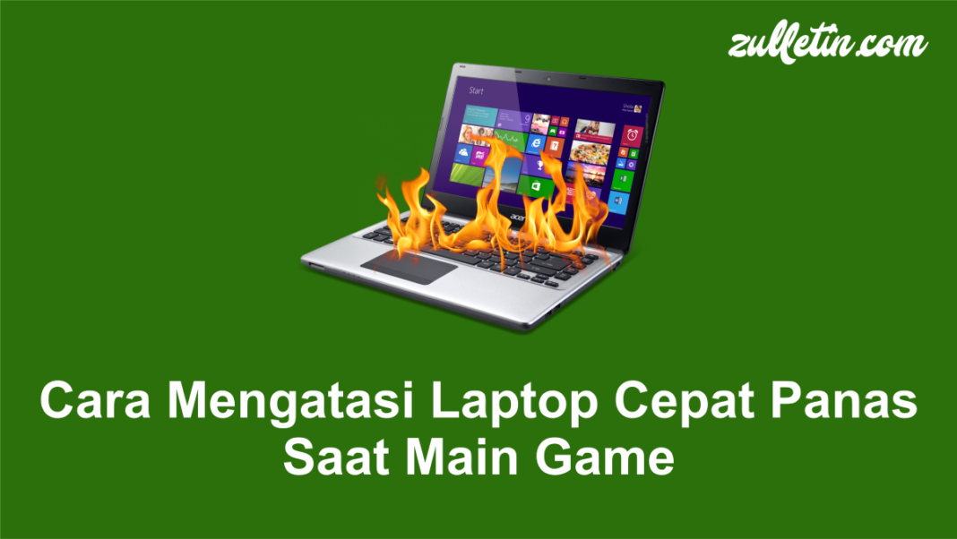 Cara Mengatasi Laptop Cepat Panas Saat Main Game