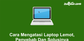 Cara Mengatasi Laptop Lemot, Penyebab Dan Solusinya Cara Mengatasi Laptop Lemot, Penyebab Dan Solusinya