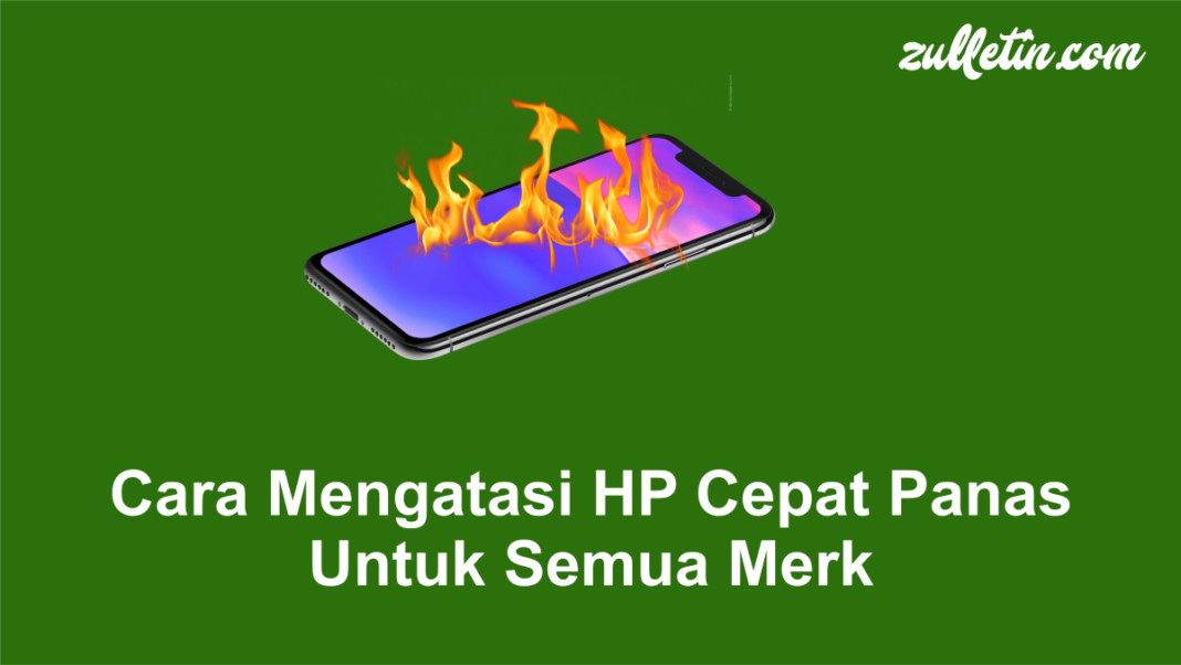 Cara Mengatasi HP Cepat Panas Untuk Semua Merk