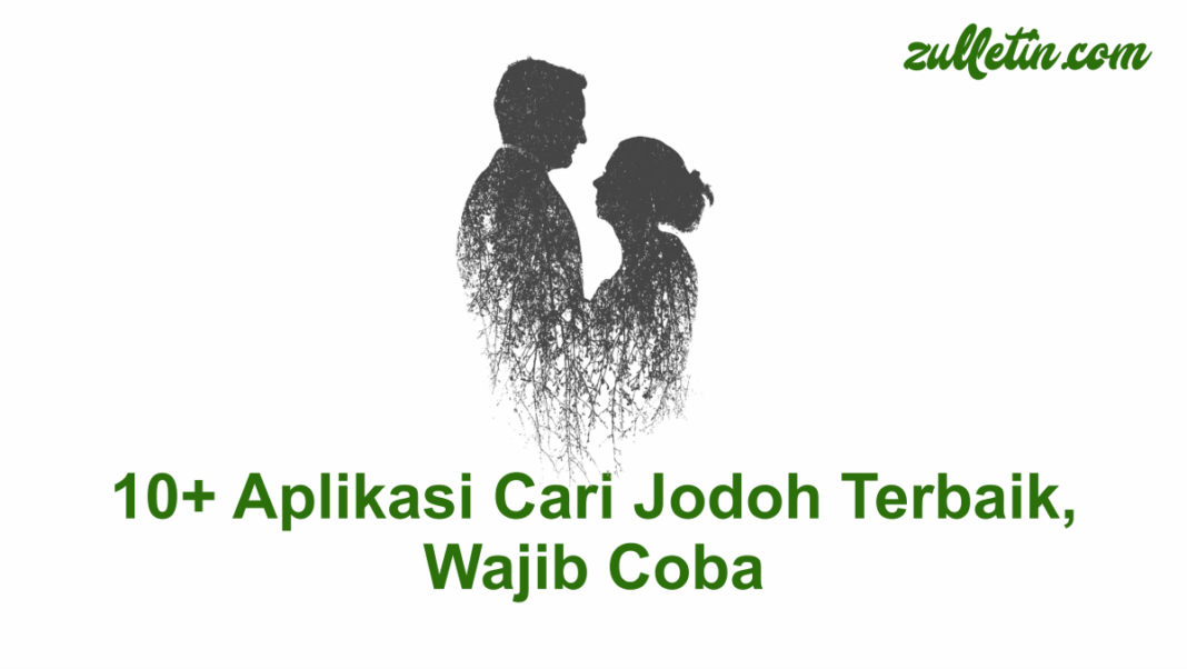 10+ Aplikasi Cari Jodoh Terbaik, Wajib Coba