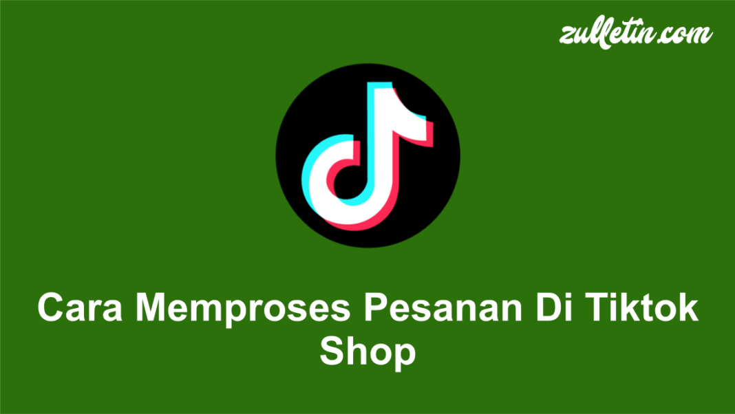 Cara Memproses Pesanan Di Tiktok Shop Cara Memproses Pesanan Di Tiktok Shop