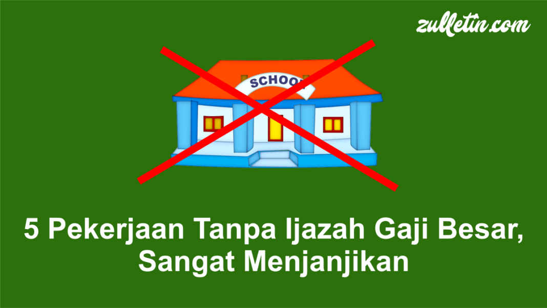 5 Pekerjaan Tanpa Ijazah Gaji Besar, Sangat Menjanjikan