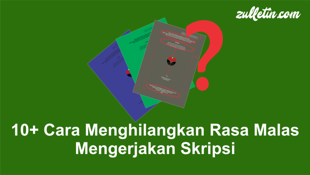 10+ Cara Menghilangkan Rasa Malas Mengerjakan Skripsi