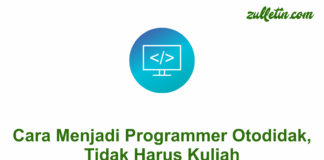 Cara Menjadi Programmer Otodidak, Tidak Harus Kuliah Cara Menjadi Programmer Otodidak, Tidak Harus Kuliah