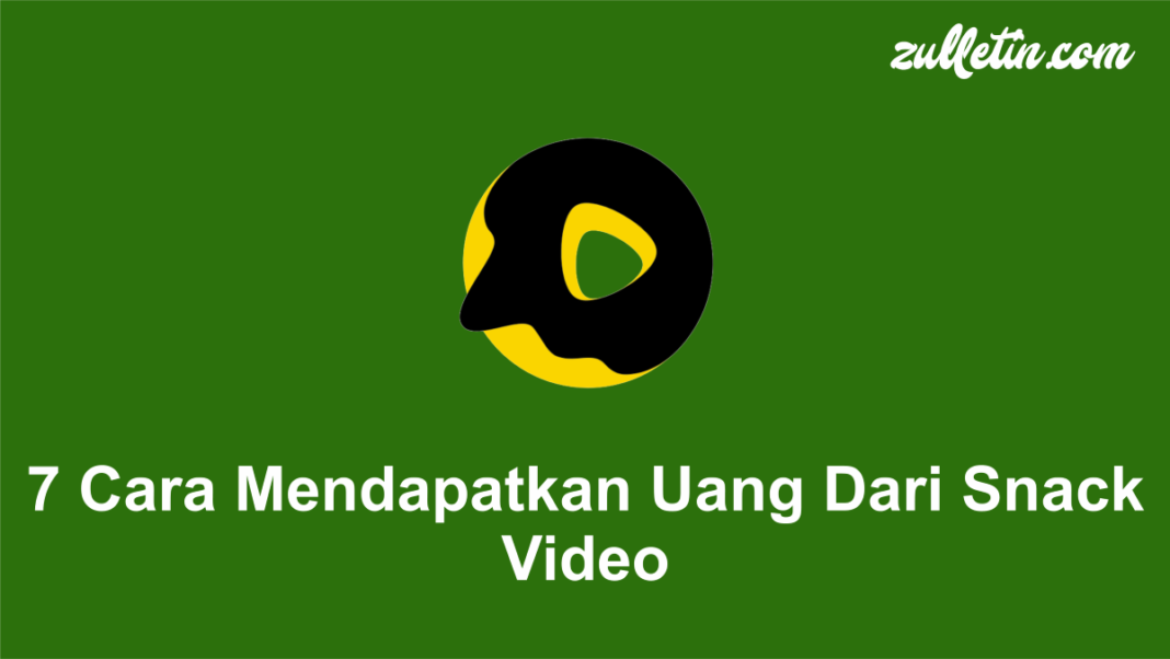 7 Cara Mendapatkan Uang Dari Snack Video 7 Cara Mendapatkan Uang Dari Snack Video