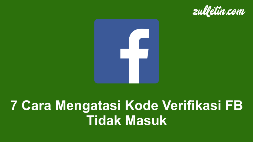 7 Cara Mengatasi Kode Verifikasi FB Tidak Masuk