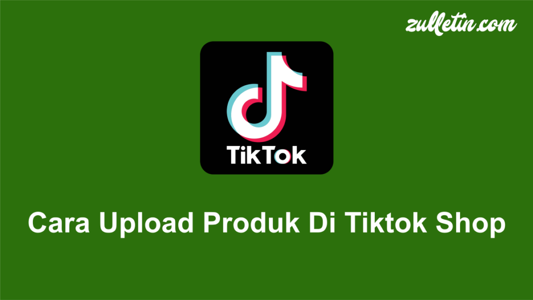 Cara Upload Produk Di Tiktok Shop Cara Upload Produk Di Tiktok Shop