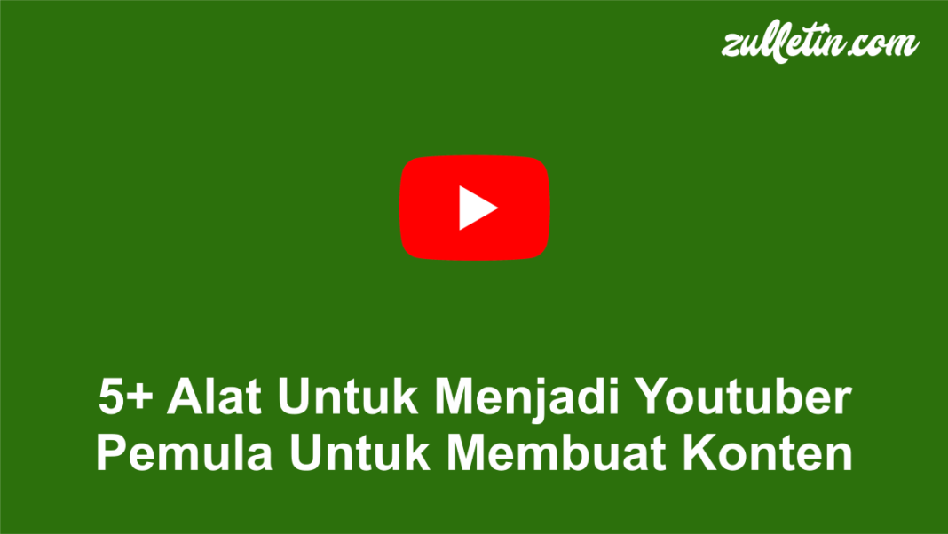 5+ Alat Untuk Menjadi Youtuber Pemula Untuk Membuat Konten