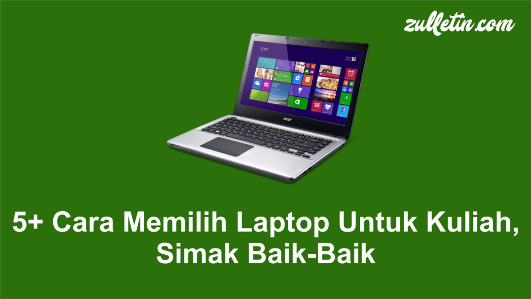 5+ Cara Memilih Laptop Untuk Kuliah, Simak Baik-Baik