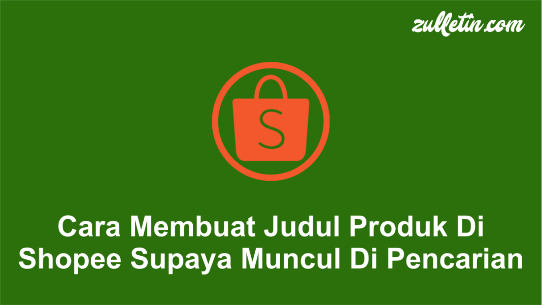 Cara Membuat Judul Produk Di Shopee Supaya Muncul Di Pencarian