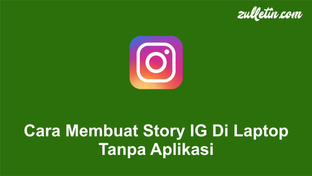 Cara Membuat Story IG Di Laptop Tanpa Aplikasi