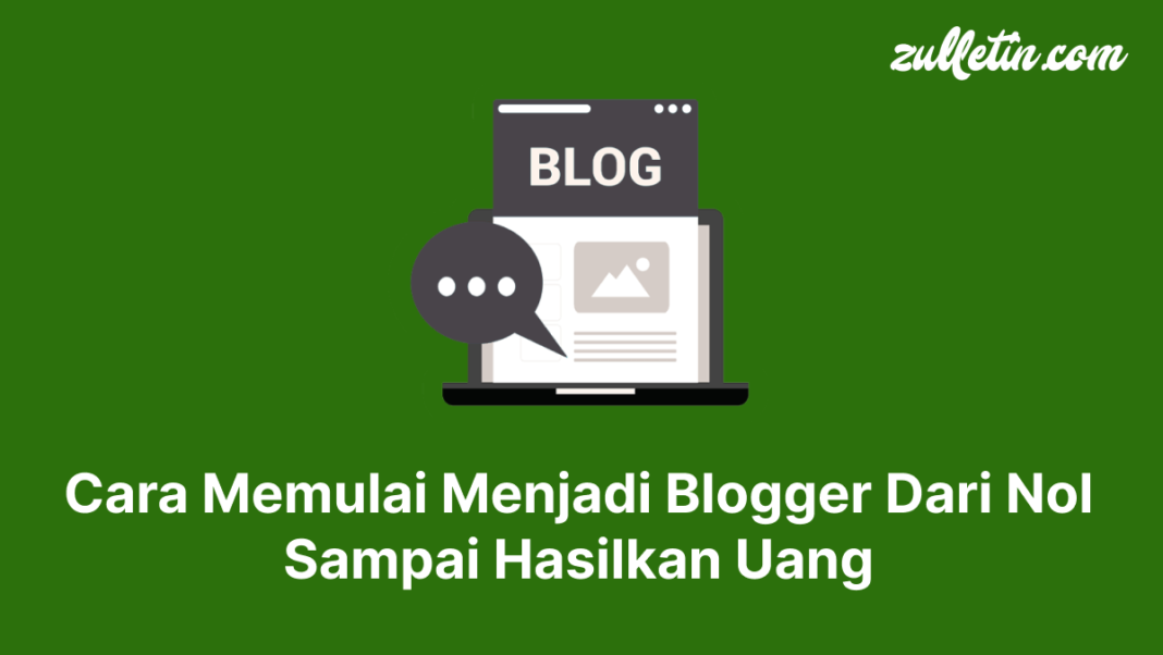 Cara Memulai Menjadi Blogger Dari Nol Sampai Hasilkan Uang