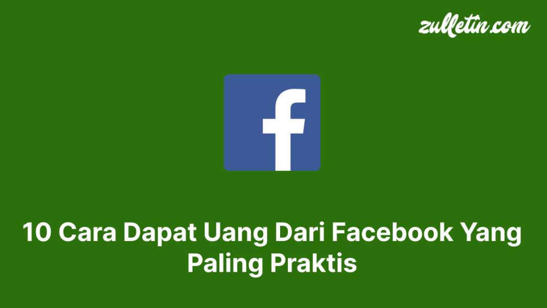 10 Cara Dapat Uang Dari Facebook Yang Paling Praktis 10 Cara Dapat Uang Dari Facebook Yang Paling Praktis