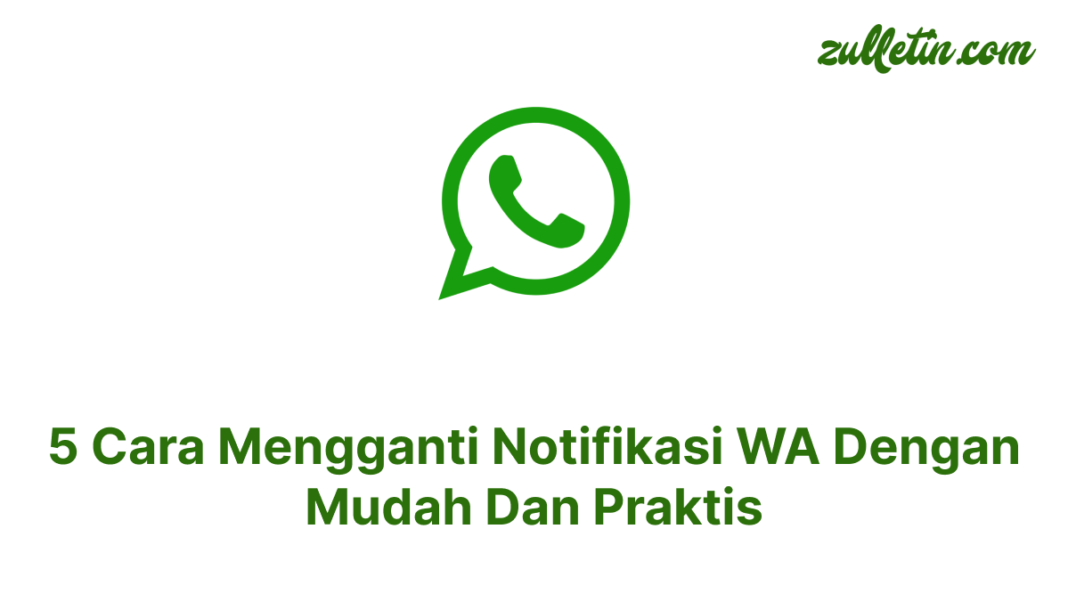 5 Cara Mengganti Notifikasi WA Dengan Mudah Dan Praktis 5 Cara Mengganti Notifikasi WA Dengan Mudah Dan Praktis