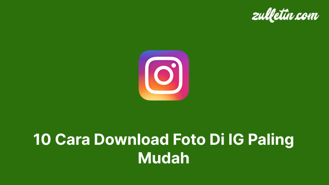 10 Cara Download Foto Di IG Paling Mudah