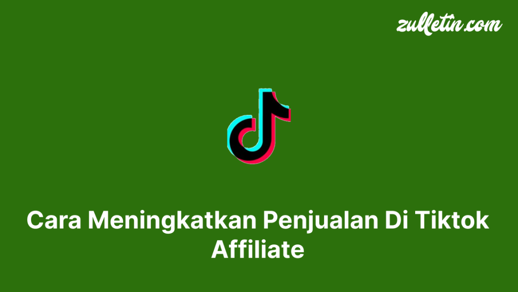 Cara Meningkatkan Penjualan Di Tiktok Affiliate Cara Meningkatkan Penjualan Di Tiktok Affiliate