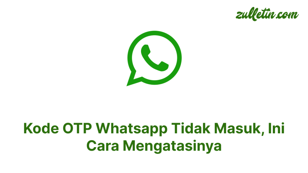 Kode OTP Whatsapp Tidak Masuk, Ini Cara Mengatasinya