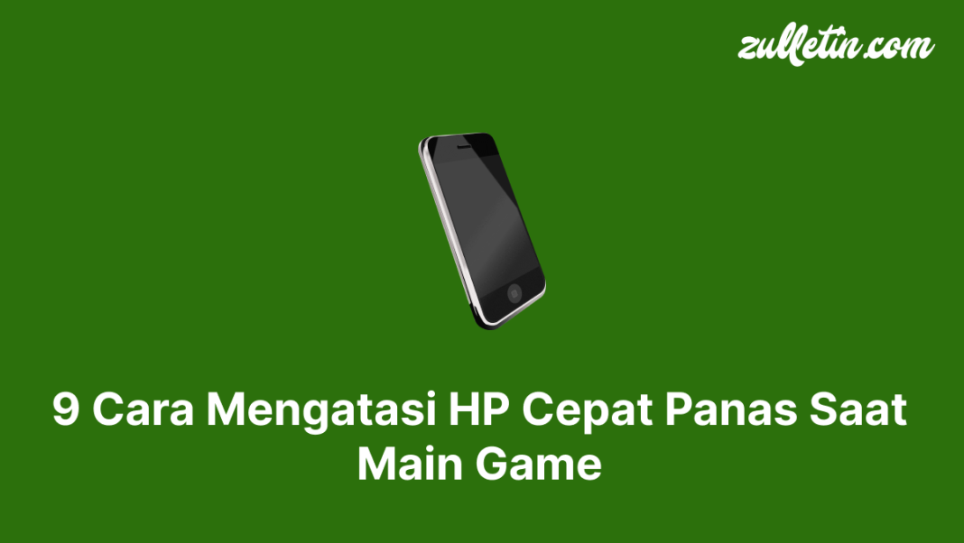 9 Cara Mengatasi HP Cepat Panas Saat Main Game
