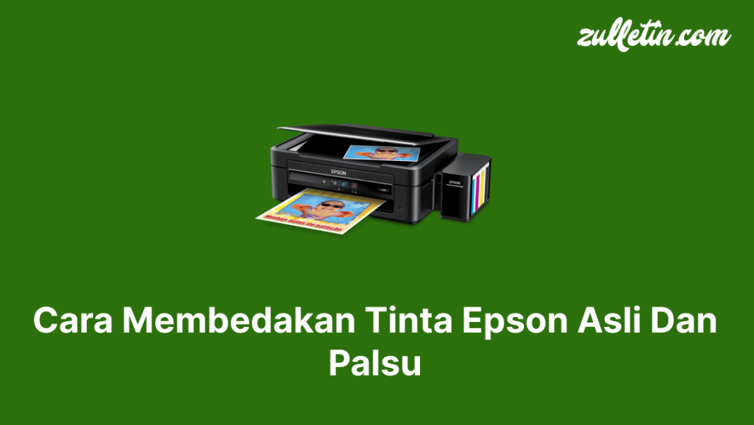 Cara Membedakan Tinta Epson Asli Dan Palsu Cara Membedakan Tinta Epson Asli Dan Palsu