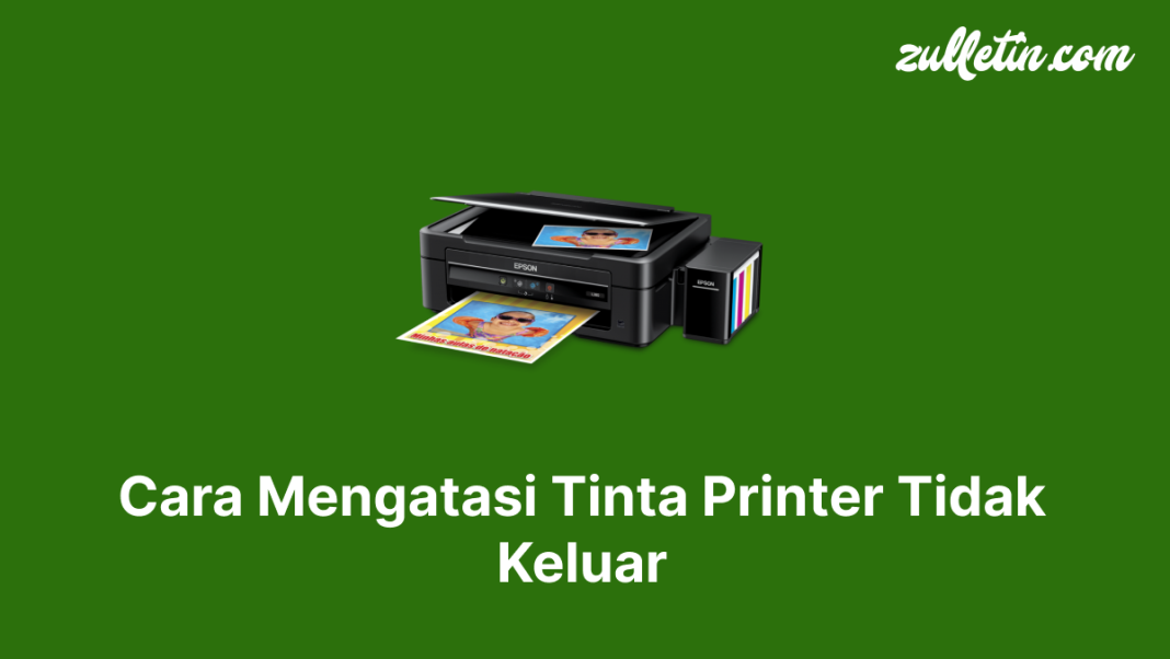Cara Mengatasi Tinta Printer Tidak Keluar Cara Mengatasi Tinta Printer Tidak Keluar