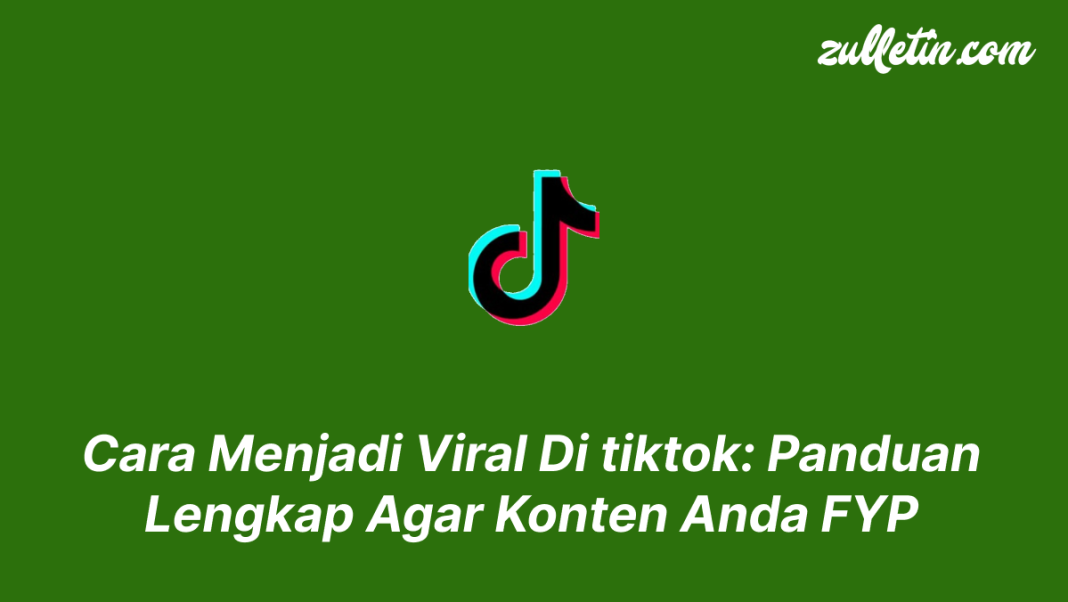 Cara Menjadi Viral Di tiktok Panduan Lengkap Agar Konten Anda FYP Cara Menjadi Viral Di tiktok Panduan Lengkap Agar Konten Anda FYP