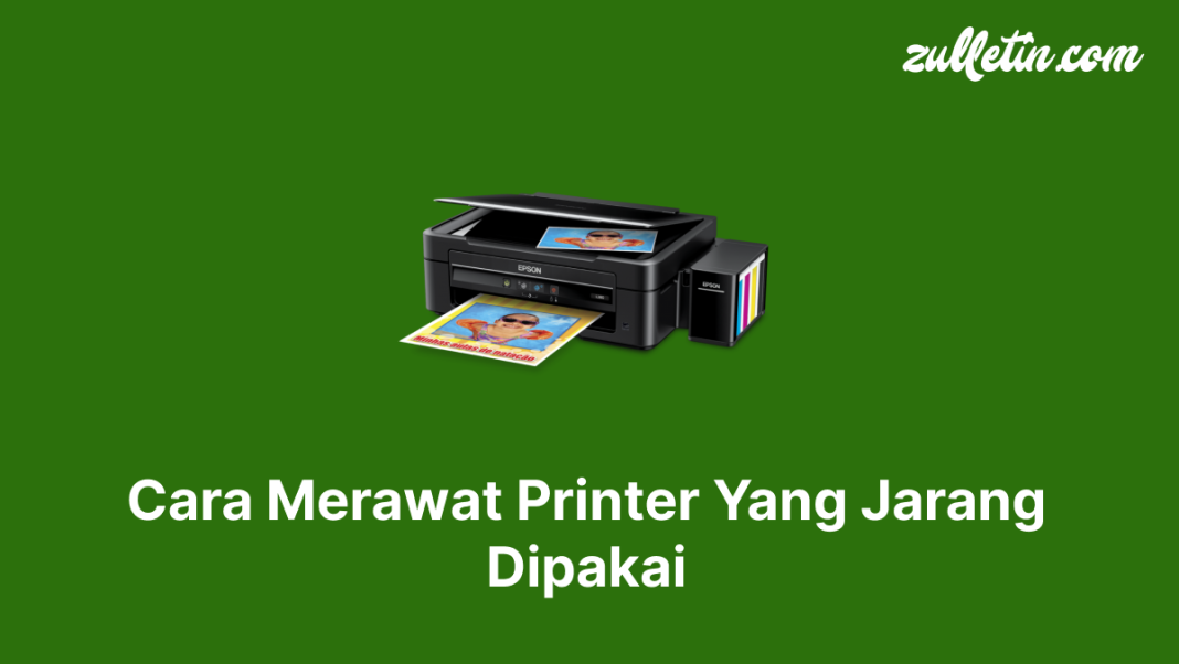 Cara Merawat Printer Yang Jarang Dipakai Cara Merawat Printer Yang Jarang Dipakai