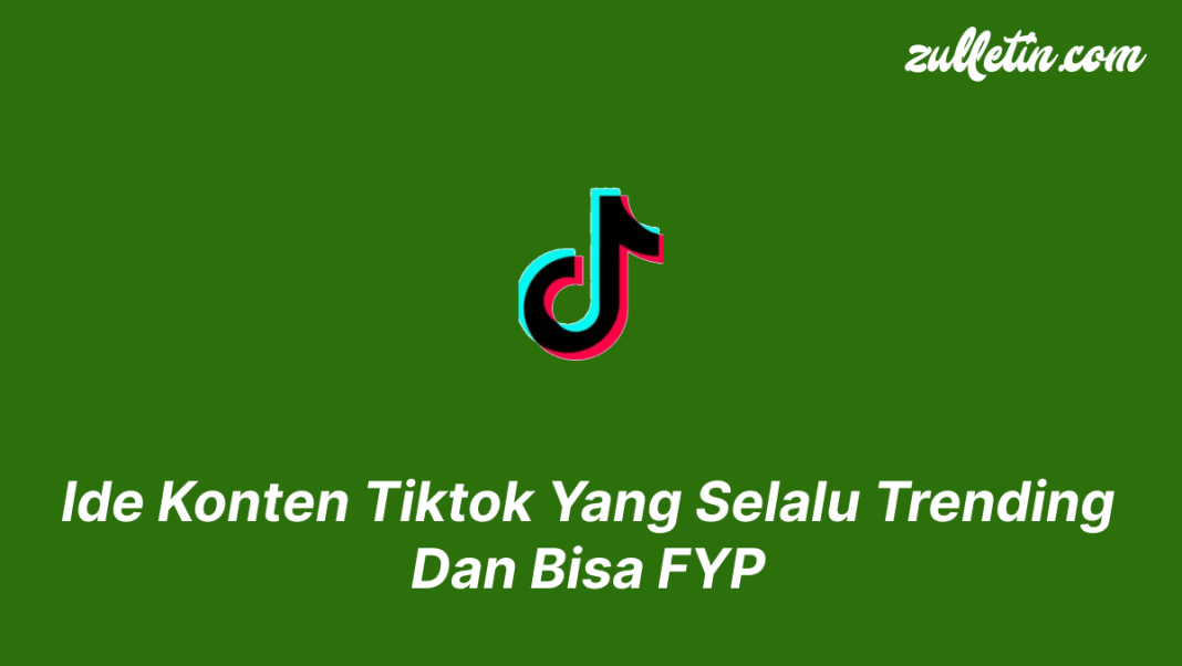 Ide Konten Tiktok Yang Selalu Trending Dan Bisa FYP Ide Konten Tiktok Yang Selalu Trending Dan Bisa FYP