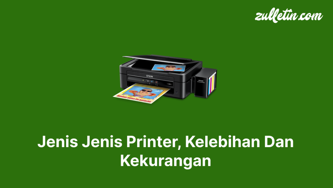 Jenis Jenis Printer, Kelebihan Dan Kekurangan Jenis Jenis Printer, Kelebihan Dan Kekurangan