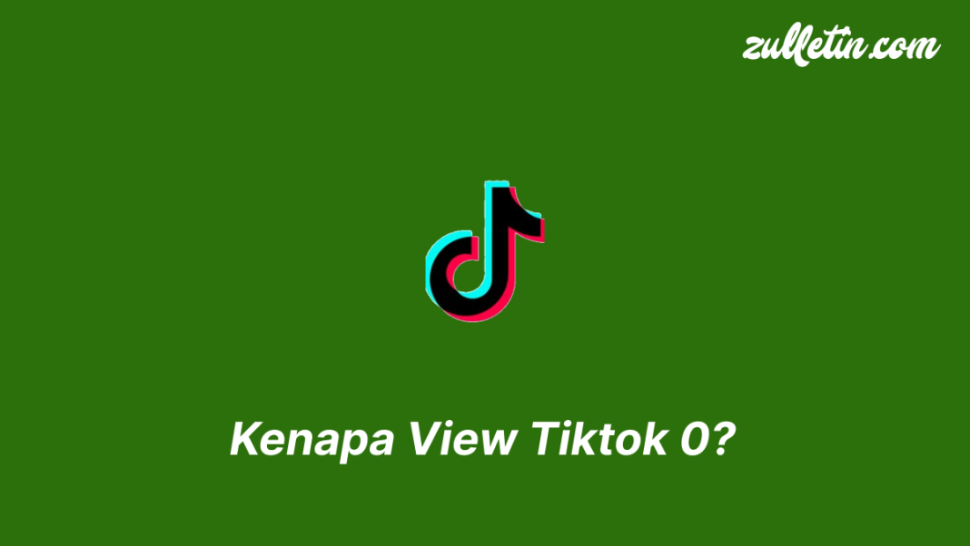 Kenapa View Tiktok 0 Kenapa View Tiktok 0