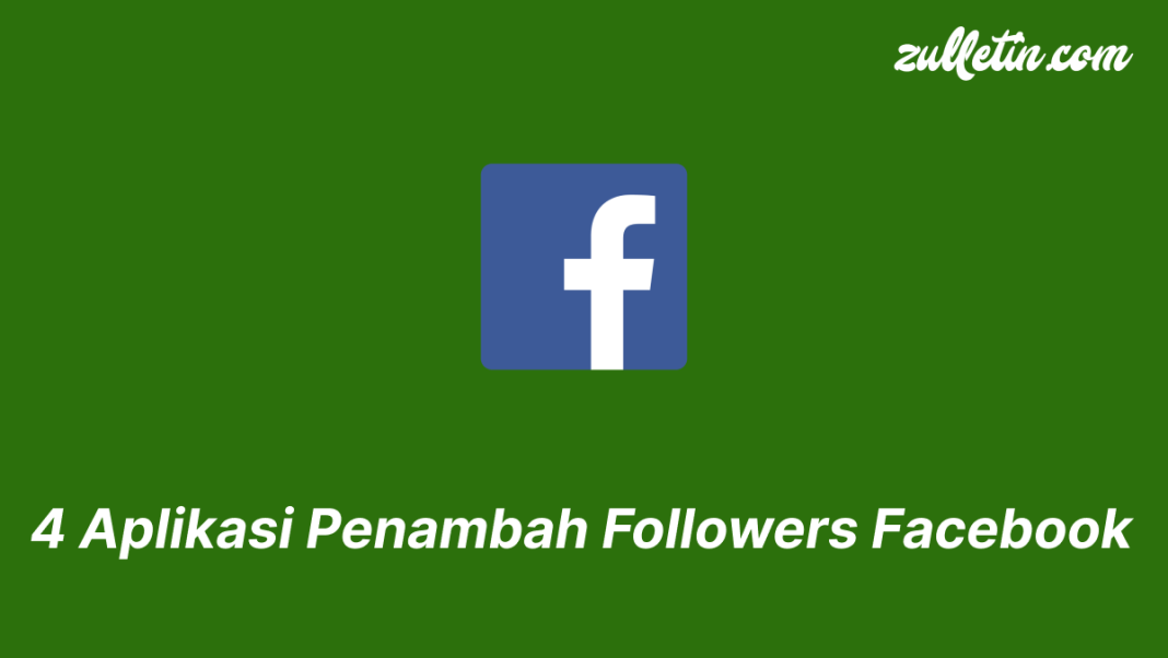 4 Aplikasi Penambah Followers Facebook 4 Aplikasi Penambah Followers Facebook