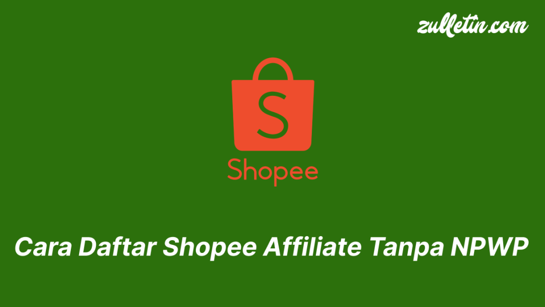 Cara Daftar Shopee Affiliate Tanpa NPWP Cara Daftar Shopee Affiliate Tanpa NPWP