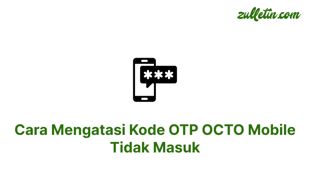 Cara Mengatasi Kode OTP OCTO Mobile Tidak Masuk Cara Mengatasi Kode OTP OCTO Mobile Tidak Masuk