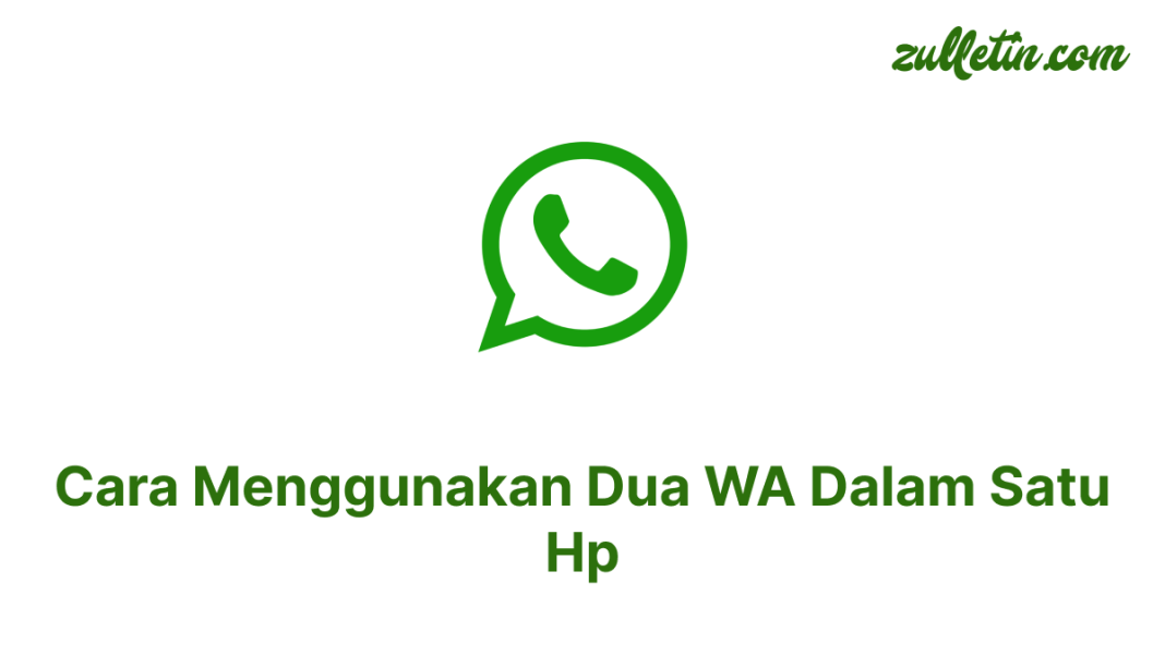 Cara Menggunakan Dua WA Dalam Satu Hp Cara Menggunakan Dua WA Dalam Satu Hp