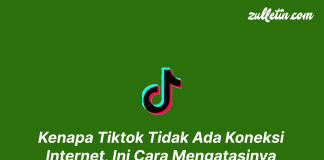 Kenapa Tiktok Tidak Ada Koneksi Internet, Ini Cara Mengatasinya Kenapa Tiktok Tidak Ada Koneksi Internet, Ini Cara Mengatasinya