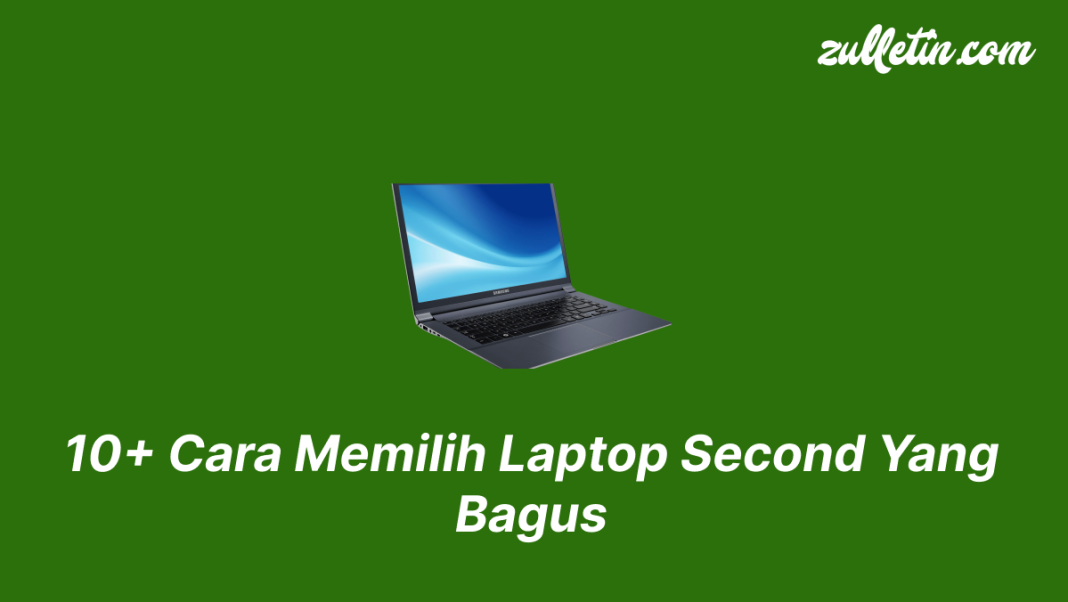 10+ Cara Memilih Laptop Second Yang Bagus 10+ Cara Memilih Laptop Second Yang Bagus