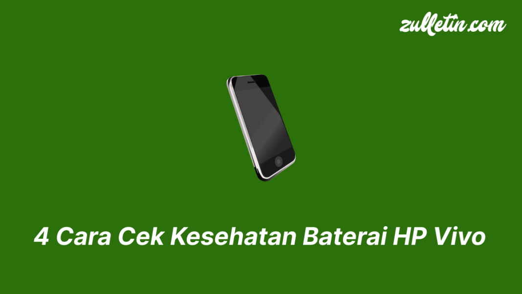 4 Cara Cek Kesehatan Baterai HP Vivo 4 Cara Cek Kesehatan Baterai HP Vivo