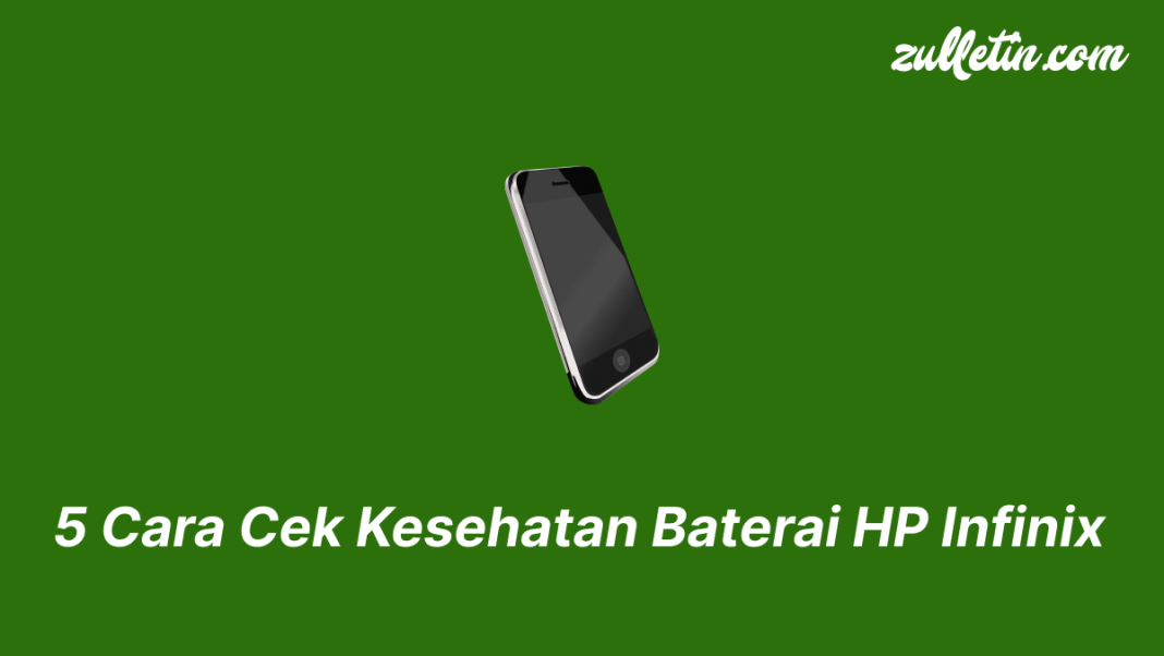 5 Cara Cek Kesehatan Baterai HP Infinix 5 Cara Cek Kesehatan Baterai HP Infinix