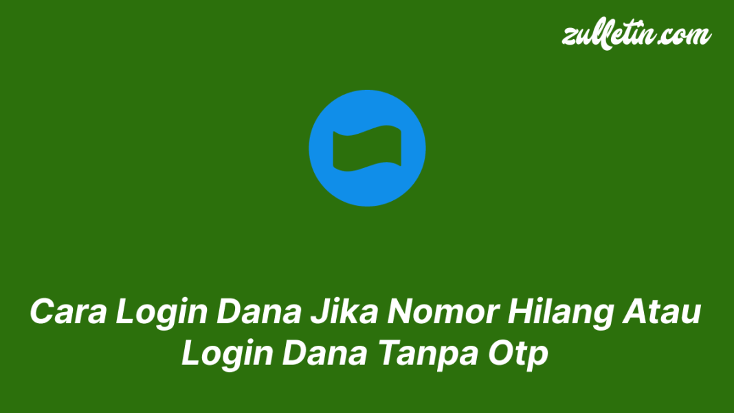 Cara Login Dana Jika Nomor Hilang Atau Login Dana Tanpa Otp Cara Login Dana Jika Nomor Hilang Atau Login Dana Tanpa Otp