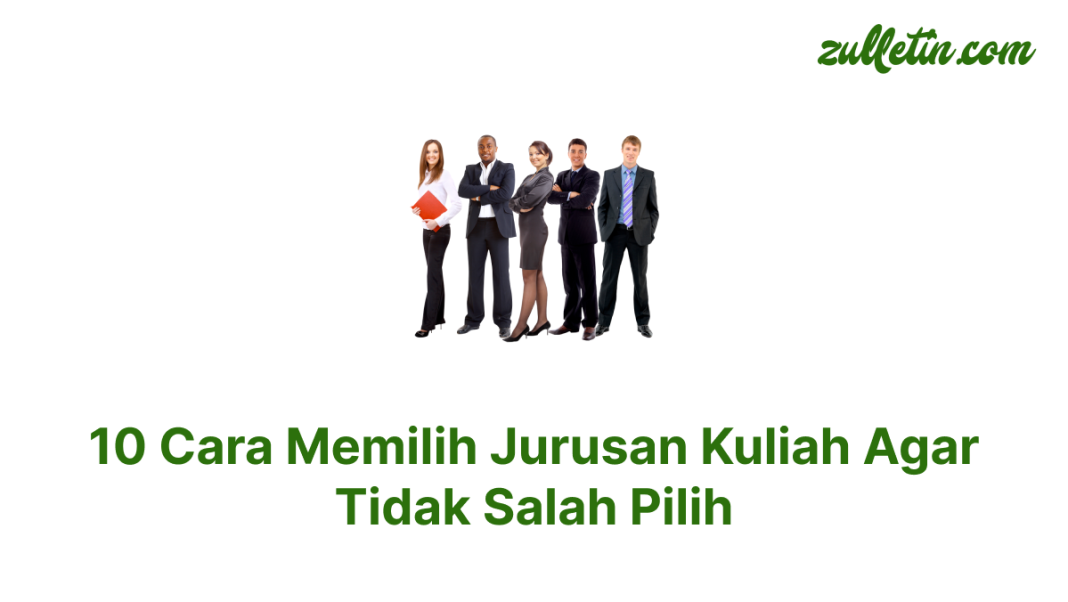 10 Cara Memilih Jurusan Kuliah Agar Tidak Salah Pilih