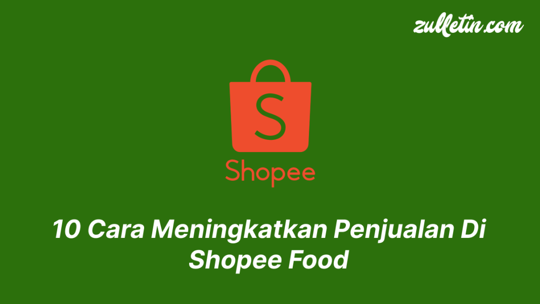 10 Cara Meningkatkan Penjualan Di Shopee Food