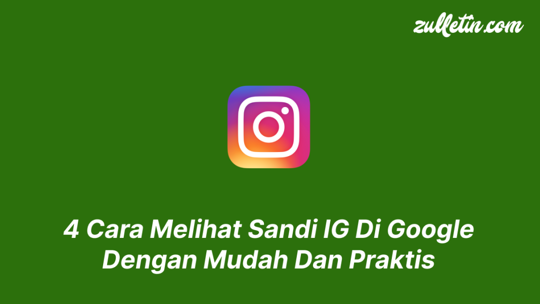 4 Cara Melihat Sandi IG Di Google Dengan Mudah Dan Praktis