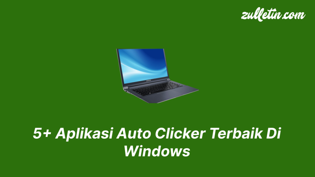 5+ Aplikasi Auto Clicker Terbaik Di Windows