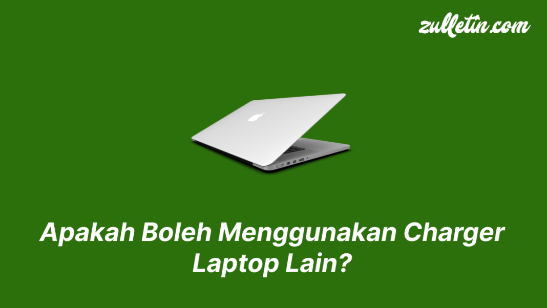 Apakah Boleh Menggunakan Charger Laptop Lain Apakah Boleh Menggunakan Charger Laptop Lain