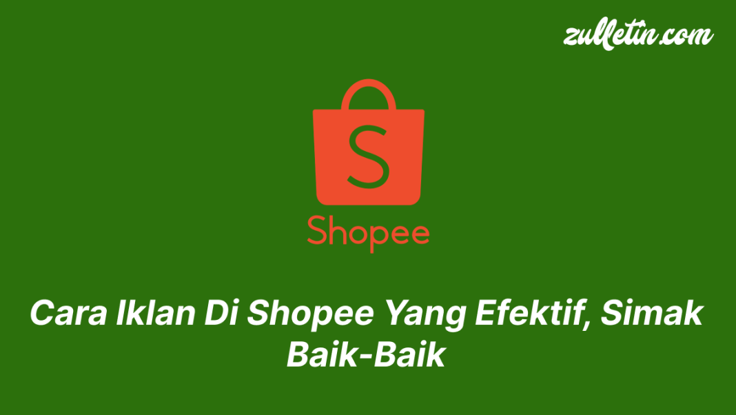 Cara Iklan Di Shopee Yang Efektif, Simak Baik-Baik
