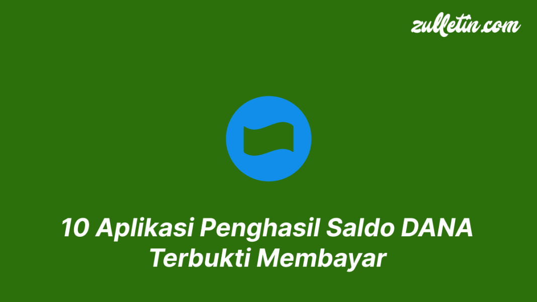 10 Aplikasi Penghasil Saldo DANA Terbukti Membayar