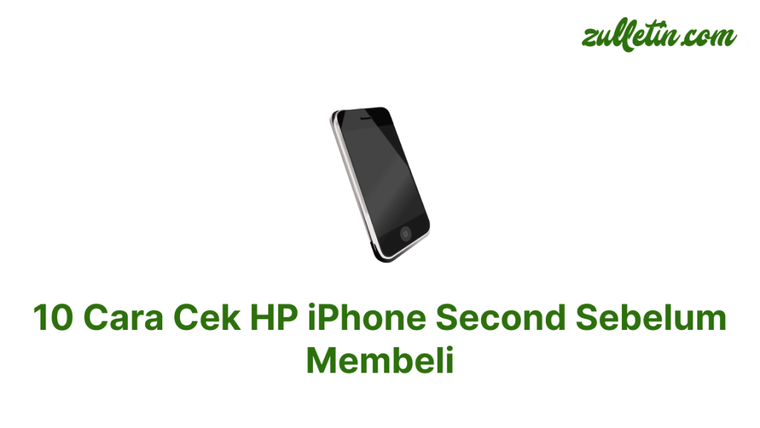 10 Cara Cek HP iPhone Second Sebelum Membeli 10 Cara Cek HP iPhone Second Sebelum Membeli
