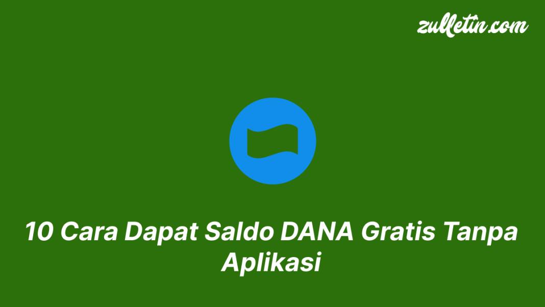 10 Cara Dapat Saldo DANA Gratis Tanpa Aplikasi