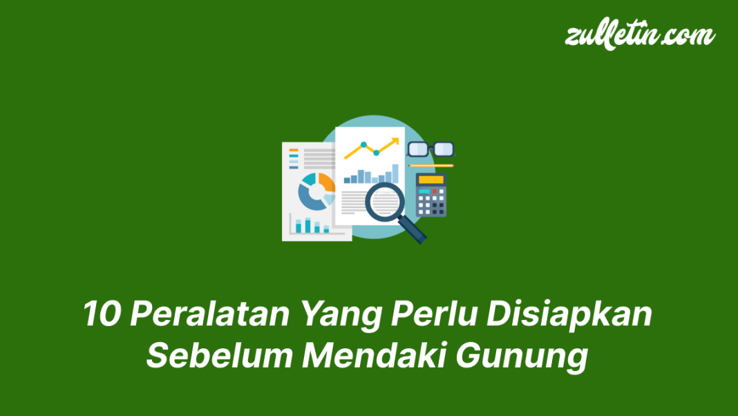 10 Peralatan Yang Perlu Disiapkan Sebelum Mendaki Gunung