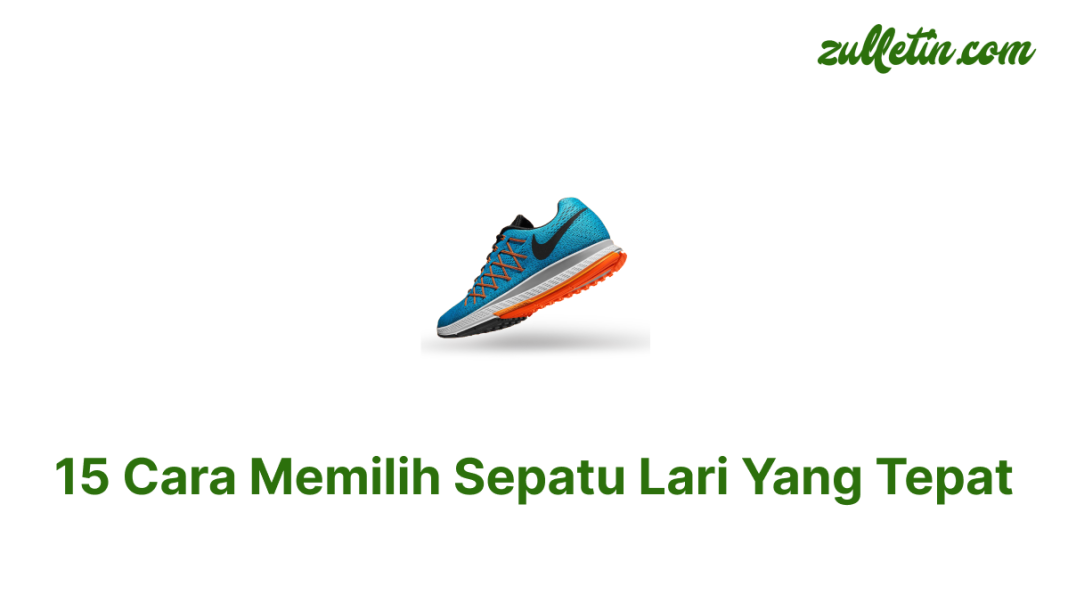 15 Cara Memilih Sepatu Lari Yang Tepat
